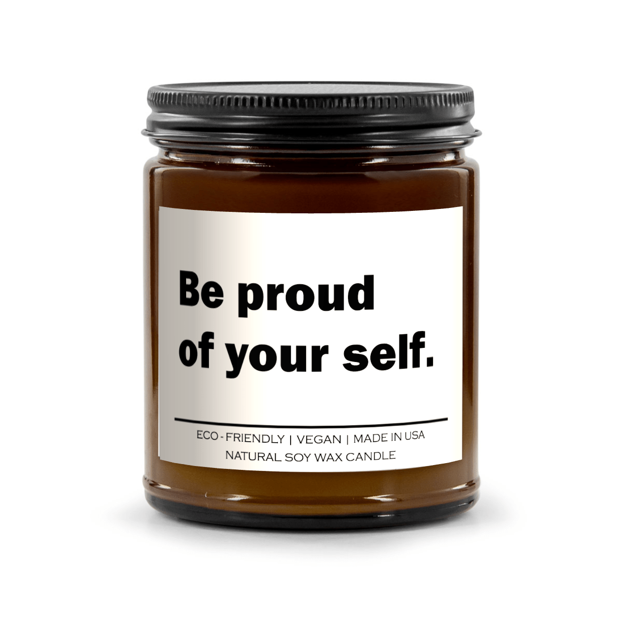 Be proud of your self Candle - BlissfulBody.Boutique