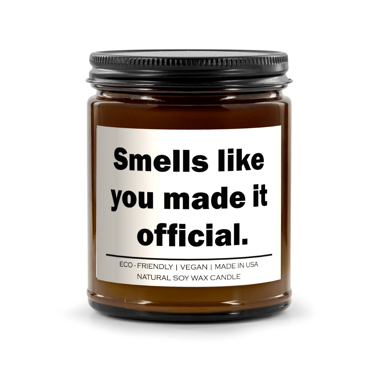 Smells like you made it official Candle - BlissfulBody.Boutique