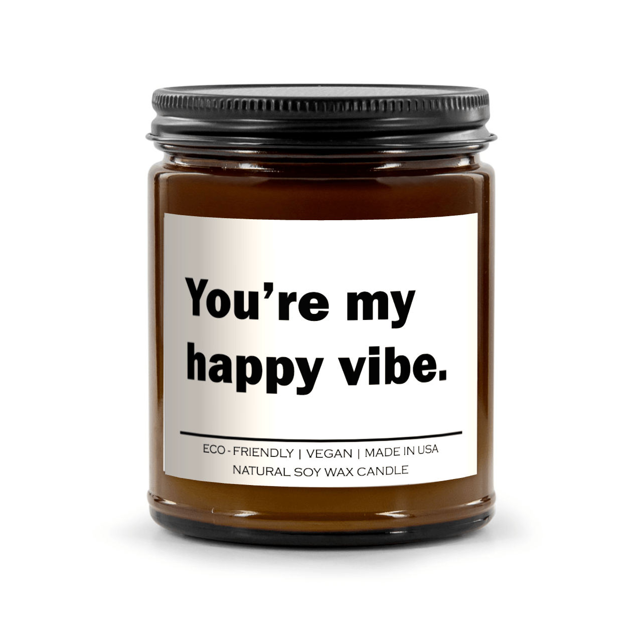 You are my happy vibe Candle - BlissfulBody.Boutique